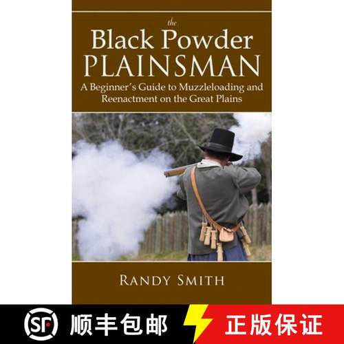 【3-4周达】The Black Powder Plainsman: A Beginner's Guide to Muzzle-Loading and Reenactment on the Gr... [9781616082864]