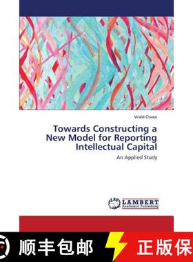 预订 Towards Constructing a New Model for Reporting Intellectual Capital [9783659612398]