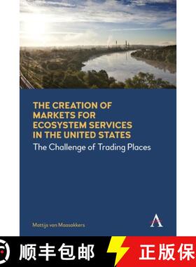 【3-4周达】The Creation of Markets for Ecosystem Services in the United States : The Challenge of Tra... [9781785271236]