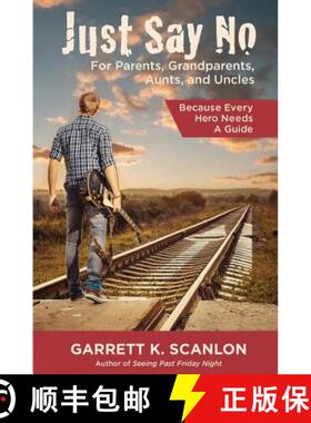 【3-4周达】Just Say No for Parents, Grandparents, Aunts, and Uncles: A Powerful Plan to Help Your Tee... [9780996194310]