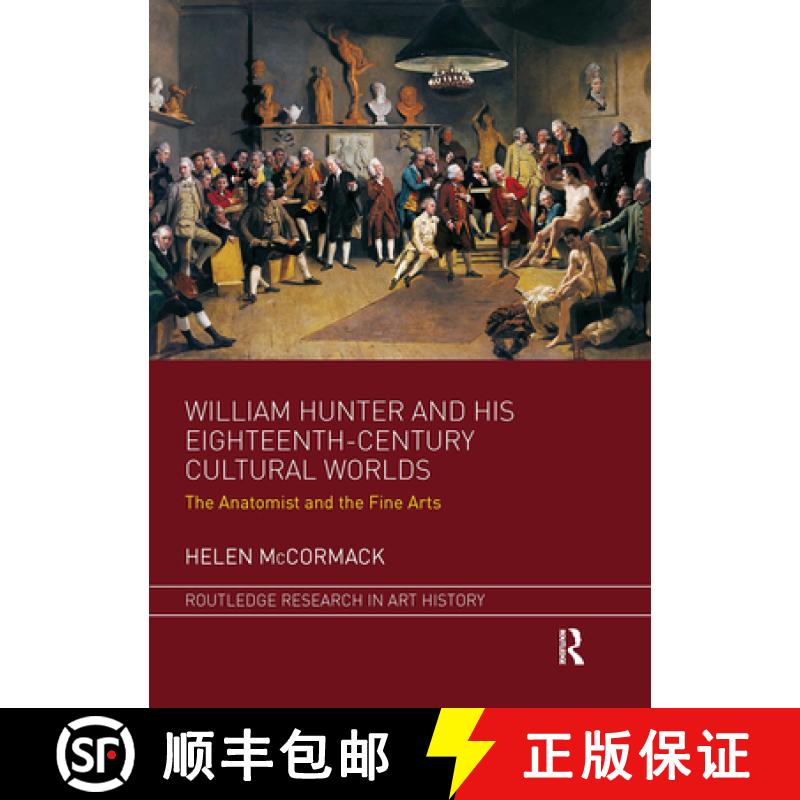 【3-4周达】William Hunter and His Eighteenth-Century Cultural Worlds: The Anatomist and the Fine Arts [9781032096186]