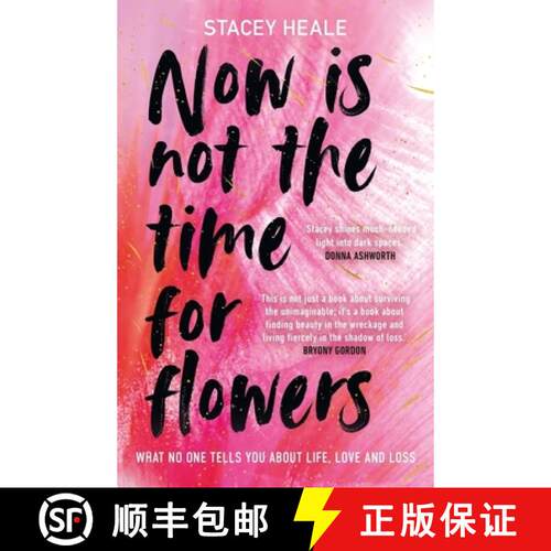 【3-4周达】Now Is Not the Time for Flowers: What No One Tells You about Life, Love and Loss [9781785120299]
