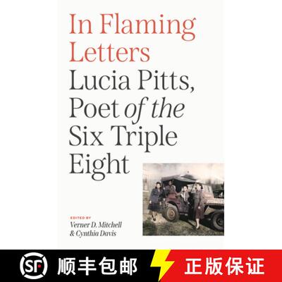 【3-4周达】精装 In Flaming Letters – Lucia Pitts, Poet of the Six Triple Eight [9780813954059]