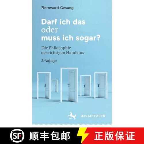 【3-4周达】Darf ich das oder muss ich sogar?: Die Philosophie des richtigen Handelns (2., völlig üb... [9783662648902]