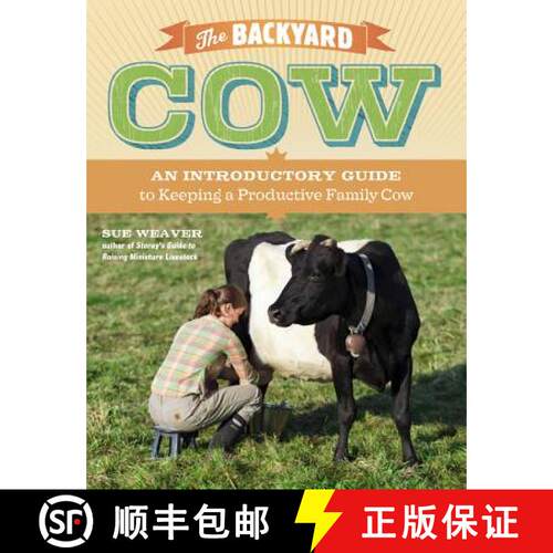 【3-4周达】The Backyard Cow: An Introductory Guide to Keeping a Productive Family Cow [9781603429979]
