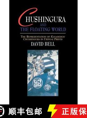 【3-4周达】Chushingura and the Floating World : The Representation of Kanadehon Chushingura in Ukiyo-... [9781138970724]