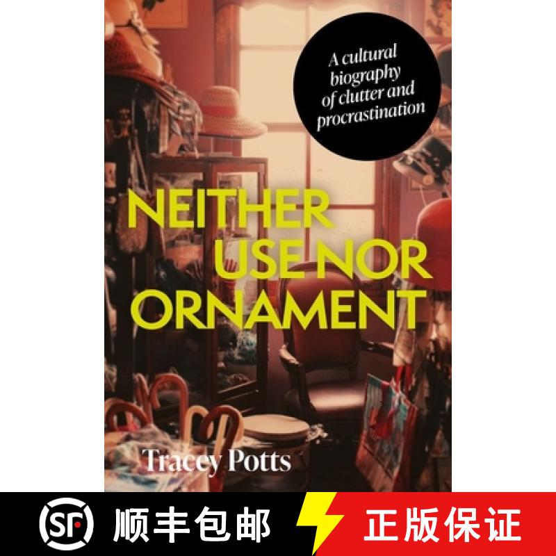 【2-3周达】Neither use nor ornament : A cultural biography of clutter and procrastination [9781526173928]