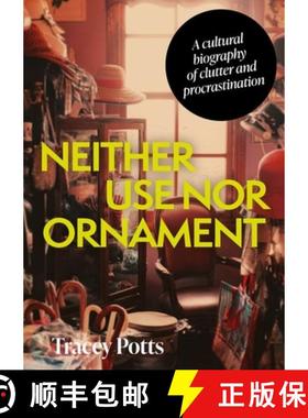 【3-4周达】Neither use nor ornament : A cultural biography of clutter and procrastination [9781526173928]