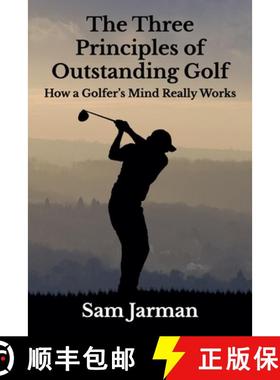【3-4周达】The Three Principles of Outstanding Golf: How A Golfer's Mind Really Works [9780993573408]
