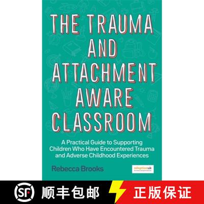 【3-4周达】The Trauma and Attachment-Aware Classroom: A Practical Guide to Supporting Children Who Ha... [9781785925580]