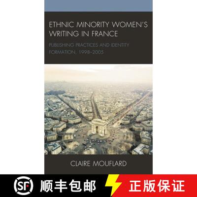 【3-4周达】Ethnic Minority Women's Writing in France : Publishing Practices and Identity Formation, 1... [9781498587297]