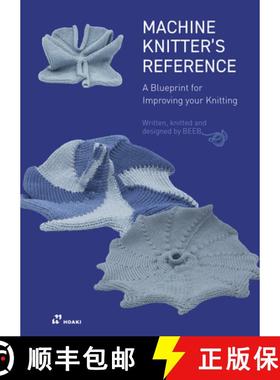 预订 Machine Knitter's Reference: A Blueprint for Knitting Design: A Blueprint for Improving You Knit... [9788410650060]