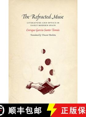 【3-4周达】The Refracted Muse – Literature and Optics in Early Modern Spain [9780226465739]