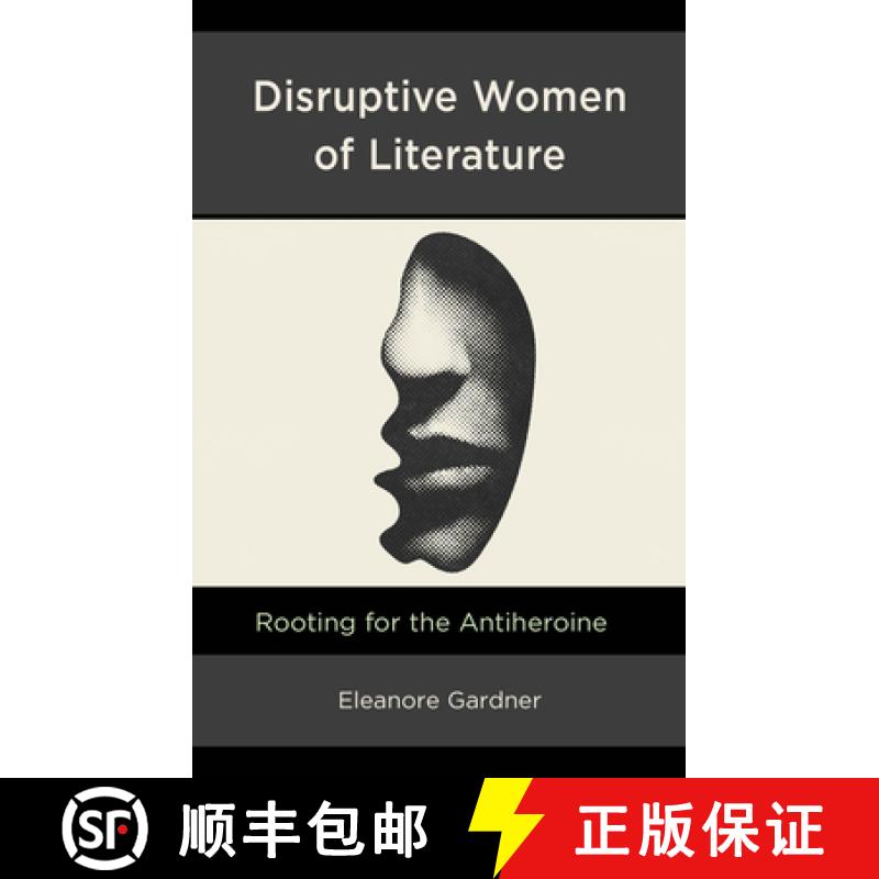 【3-4周达】Disruptive Women of Literature : Rooting for the Antiheroine [9781666951448]