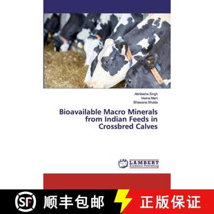 预订 Bioavailable Macro Minerals from Indian Feeds in Crossbred Calves [9786202014090]