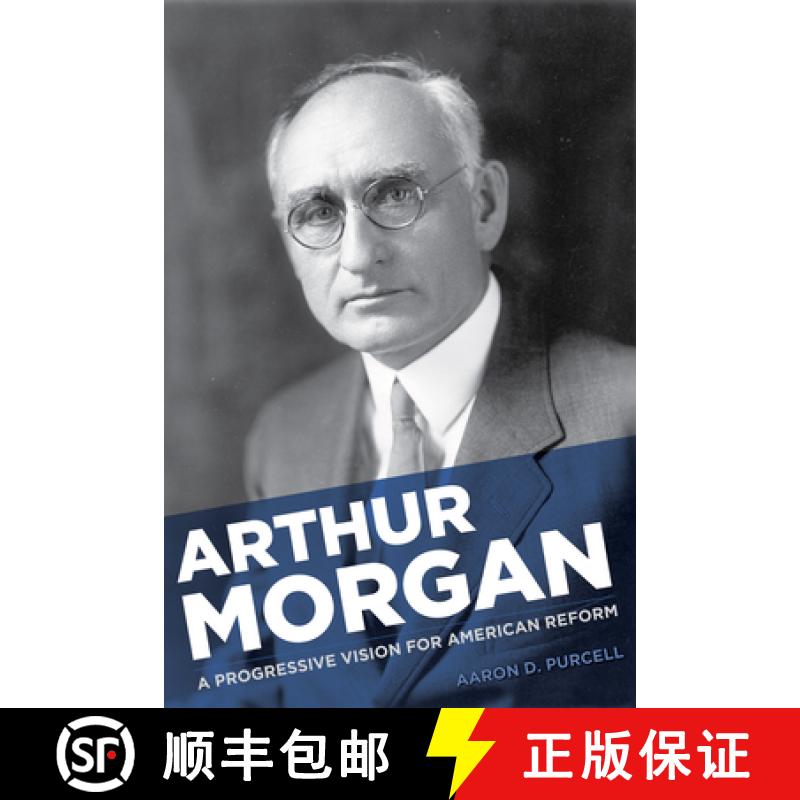 【3-4周达】Arthur Morgan: Reformer, Engineer, and Visionary Builder of Modern America [9781621900580]