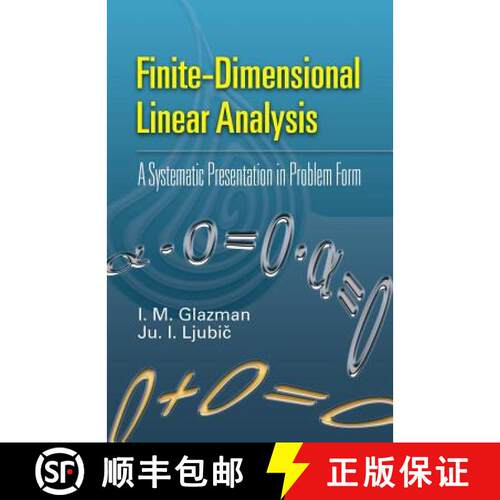 【3-4周达】Finite-Dimensional Linear Analysis: A Systematic Presentation in Problem Form [9780486453323]