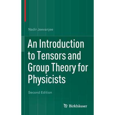 【4周达】An Introduction to Tensors and Group Theory for Physicists [9783319147932]