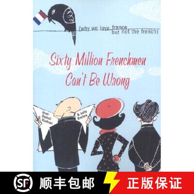 【3-4周达】Sixty Million Frenchmen Can't Be Wrong: Why We Love France, But Not the French [9781402200458]