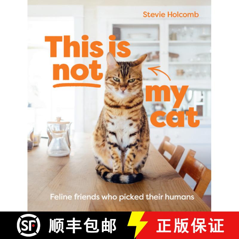 【2-3周达】This Is Not My Cat: Feline Friends Who Picked Their Humans [9781922754035]