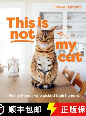 This Is Not My Cat: Feline Friends Who Picked Their Humans [9781922754035]