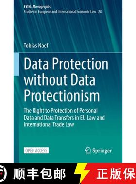【3-4周达】Data Protection without Data Protectionism : The Right to Protection of Personal Data and ... [9783031198953]