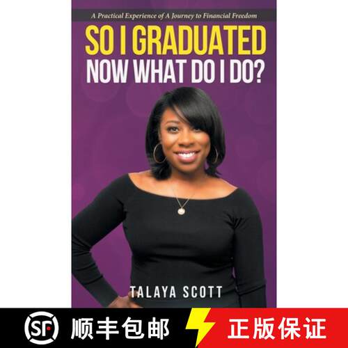 【3-4周达】So I Graduated, Now What Do I Do?: A practical experience of a journey to financial freedom [9781645594444]