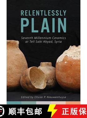 【3-4周达】Relentlessly Plain: Seventh Millennium Ceramics at Tell Sabi Abyad, Syria [9781789250848]