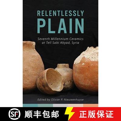 【3-4周达】Relentlessly Plain: Seventh Millennium Ceramics at Tell Sabi Abyad, Syria [9781789250848]
