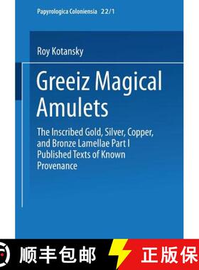 【3-4周达】Greek Magical Amulets: The Inscribed Gold, Silver, Copper, and Bronze Lamellae Part I Publ... [9783663199656]