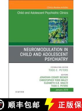 【3-4周达】Neuromodulation in Child and Adolescent Psychiatry, an Issue of Child and Adolescent Psych... [9780323654616]
