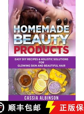 预订 Homemade Beauty Products: Easy DIY Recipes & Holistic Solutions for Glowing Skin and Beautiful Hair [9781913517847]
