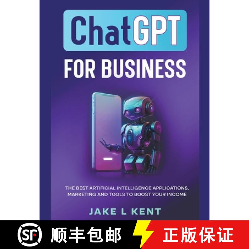 【3-4周达】ChatGPT for Business the Best Artificial Intelligence Applications, Marketing and Tools to... [9798223272588]