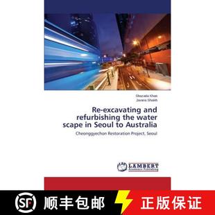 预订 Re-Excavating and Refurbishing the Water Scape in Seoul to Australia [9783847341314]