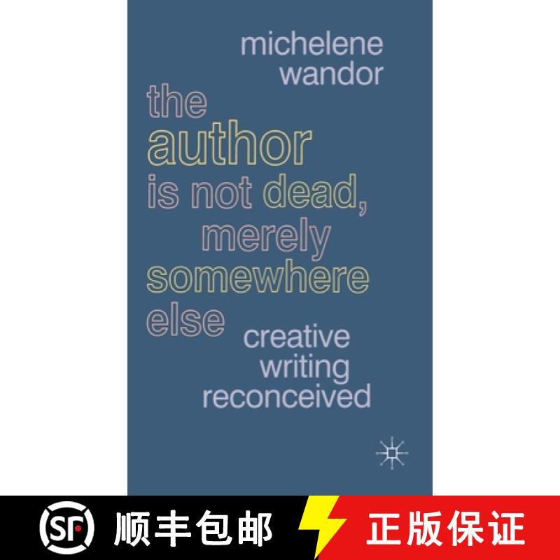【3-4周达】The Author Is Not Dead, Merely Somewhere Else: Creative Writing Reconceived [9781403934192]