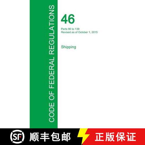 【3-4周达】Code of Federal Regulations Title 46, Volume 4, October 1, 2015 [9781354241509]