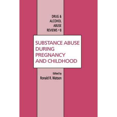 【4周达】Substance Abuse During Pregnancy and Childhood [9781461266747]