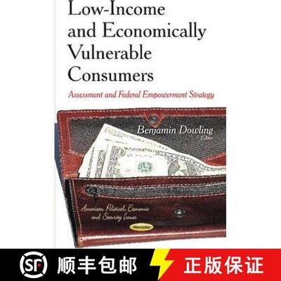 【3-4周达】Low-Income and Economically Vulnerable Consumers: Assessment and Federal Empowerment Strategy [9781631171093]