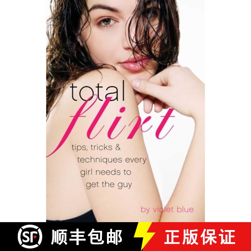 【3-4周达】Total Flirt: Tips, Tricks, and Techniques Every Girl Needs to Get the Guy [9781573446464]