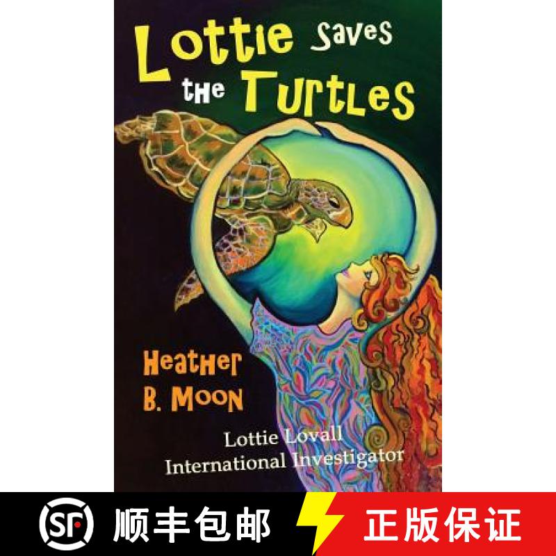 【3-4周达】Lottie Saves the Turtles: Lottie Lovall International Investigator [9781999704391]