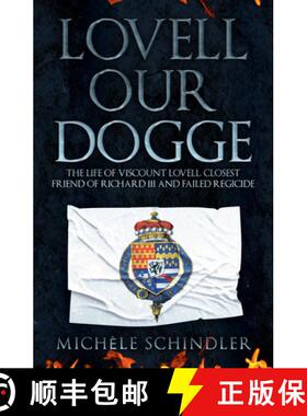 【3-4周达】Lovell Our Dogge: The Life of Viscount Lovell, Closest Friend of Richard III and Failed Re... [9781398103399]