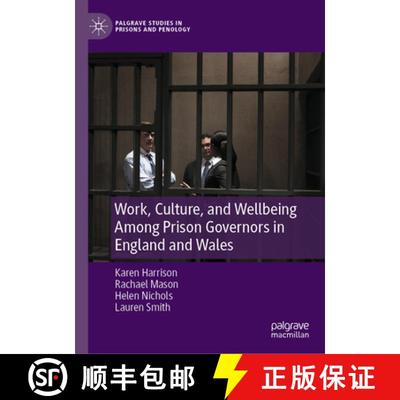 【3-4周达】Work, Culture and Wellbeing Among Prison Governors in England and Wales: Is There Anybody ... [9783031574320]