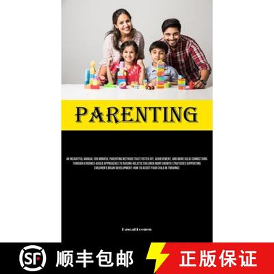 【3-4周达】Parenting: An Insightful Manual For Mindful Parenting Methods That Foster Joy, Achievement... [9781835734490]