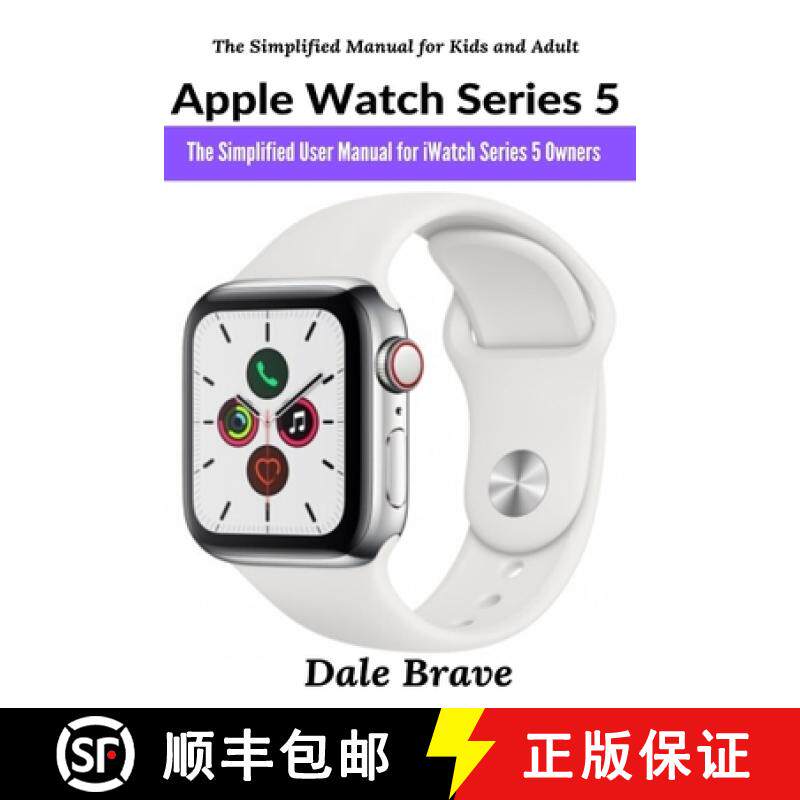 预订 Apple Watch Series 5: The Simplified User Manual for iWatch Series 5 Owners [9781637501825]