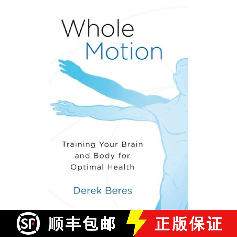 【3-4周达】Whole Motion: Training Your Brain and Body for Optimal Health [9781631440724]