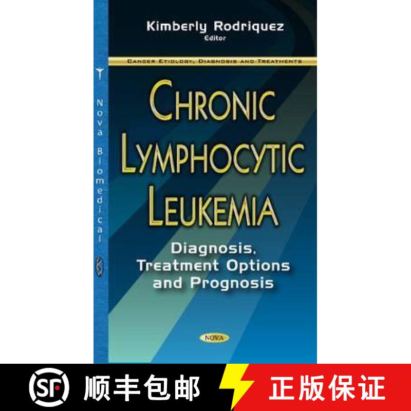 【3-4周达】Chronic Lymphocytic Leukemia: Diagnosis, Treatment Options and Prognosis [9781634855105]