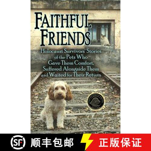 【3-4周达】Faithful Friends: Holocaust Survivors' Stories of the Pets Who Gave Them Comfort, Suffered... [9780981892948]