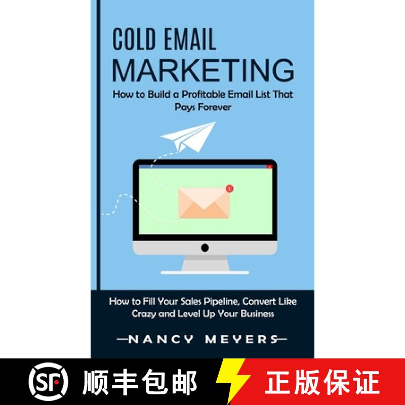 【3-4周达】Cold Email Marketing: How to Build a Profitable Email List That Pays Forever (How to Fill ... [9781998901241]