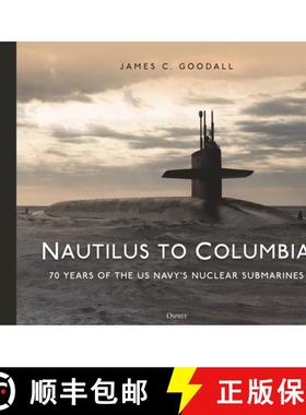【3-4周达】Nautilus to Columbia: 70 Years of the Us Navy's Nuclear Submarines [9781472856500]