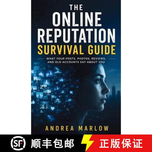 【3-4周达】The Online Reputation Survival Guide : What Your Posts, Photos, Reviews, and Old Accounts ... [9798901949054]
